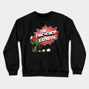 The Orc-Chop Express Crewneck Sweatshirt